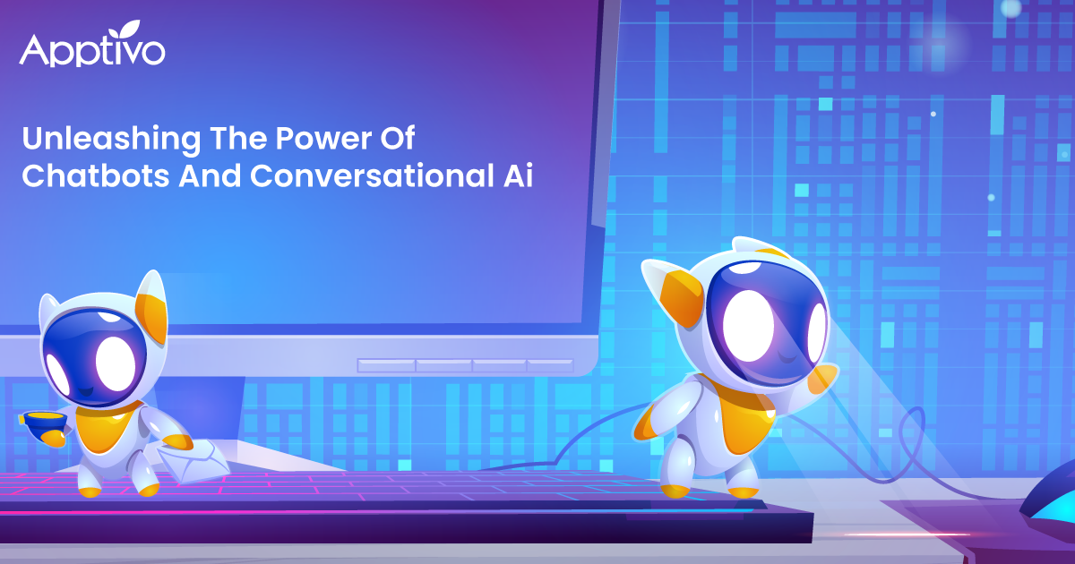 UNLEASHING THE POWER OF CHATBOTS AND CONVERSATIONAL AI UNLEASHING THE POWER OF CHATBOTS AND CONVERSATIONAL AI